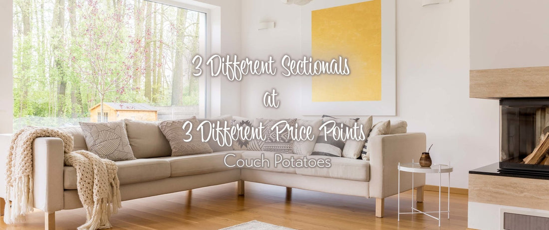 3 Different Sectional Sofas at 3 Different Price Points: Couch Potatoes