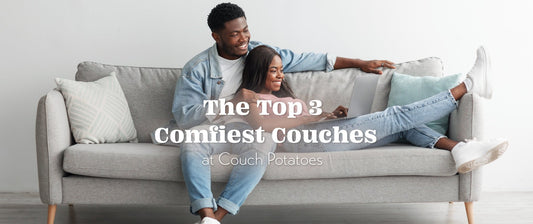 The Top 3 Comfiest Couches at Couch Potatoes