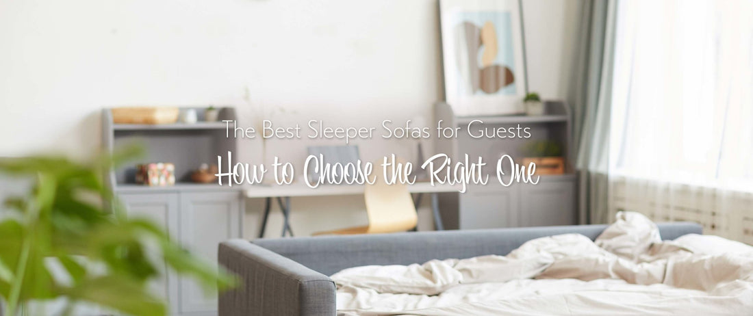 The Best Sleeper Sofas for Guests: How to Choose the Right One