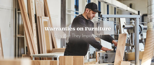 Warranties on Furniture: Why Are They Important?