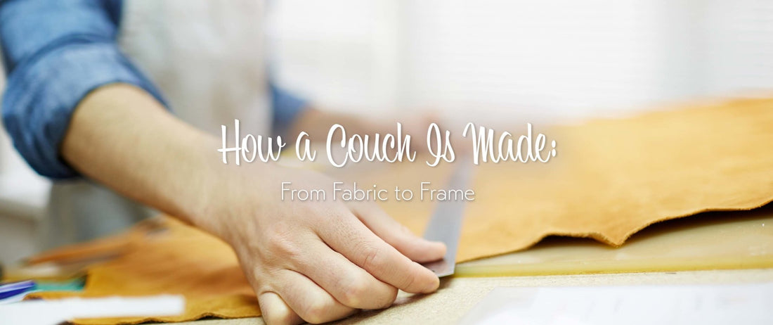 How a Couch Is Made: From Fabric to Frame