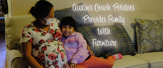 Austin’s Couch Potatoes Provides Family With Furniture