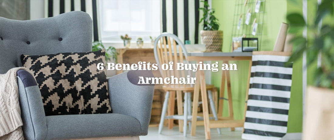 6 Benefits of Buying an Armchair