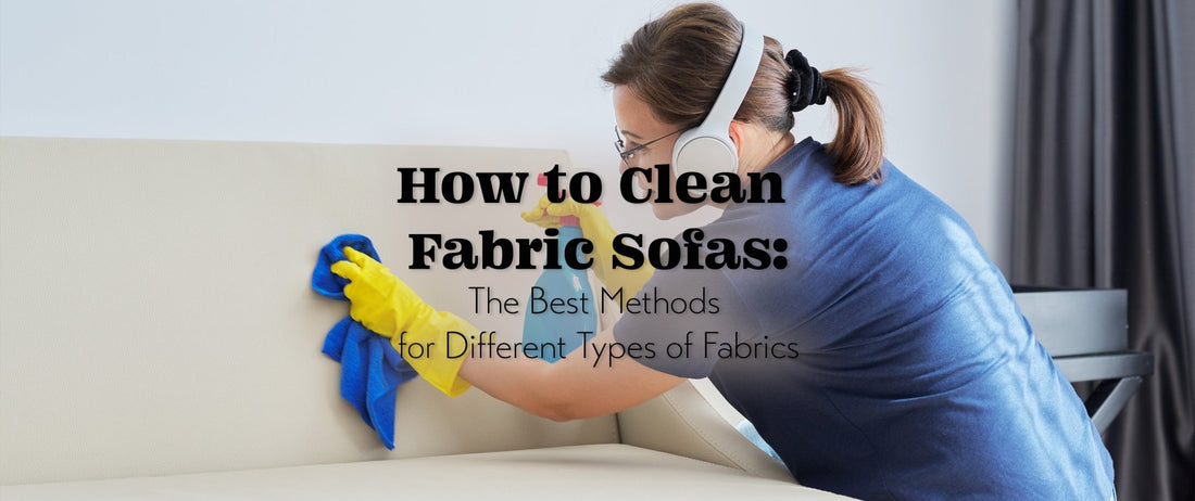 How to Clean Fabric Sofas: The Best Methods for Different Types of Fabric