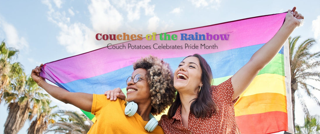 Couches of the Rainbow: Couch Potatoes Celebrates Pride Month