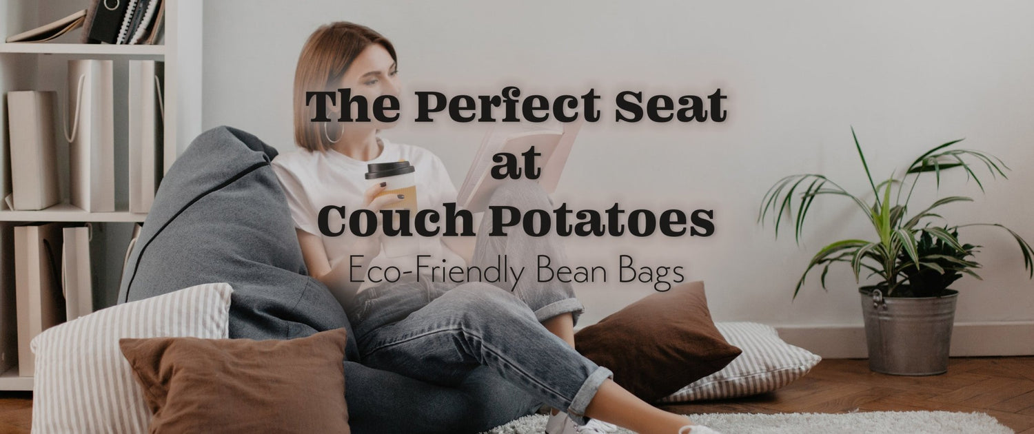The Perfect Seat at Couch Potatoes EcoFriendly Bean Bags Couch